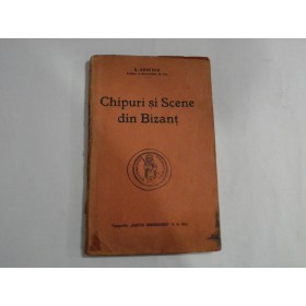     Chipuri si  Scene din  Bizant  -  N.  BANESCU  - Cartea  Romaneasca S. A. Cluj  